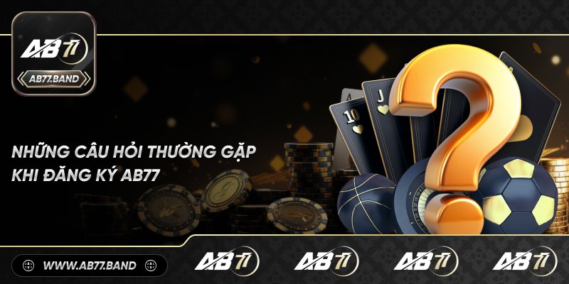 FAQs khi đăng ký AB77